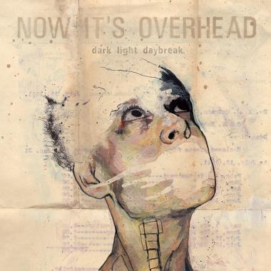 Now It's Overhead -  Dark Light Daybreak